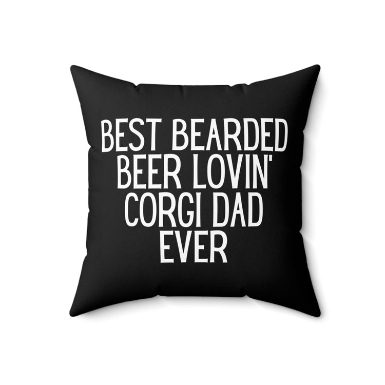 Humorous Bearded Alcohol Lovin Doggo Dad Ever Hilarious Fathers Appreciation Men Women T Shirt Spun Polyester Square Pillow