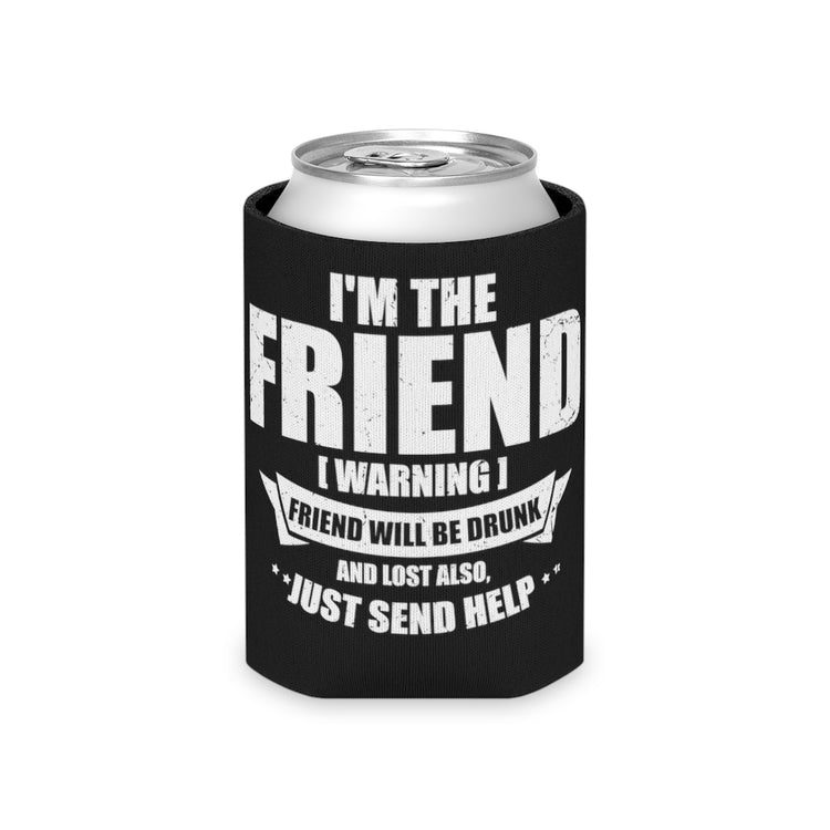 Beer Can Cooler Sleeve  Humorous I'm Friend Alcoholic Beverage Lover Pun Sayings Novelty Drinking Partying Leisure Party Goer Lover