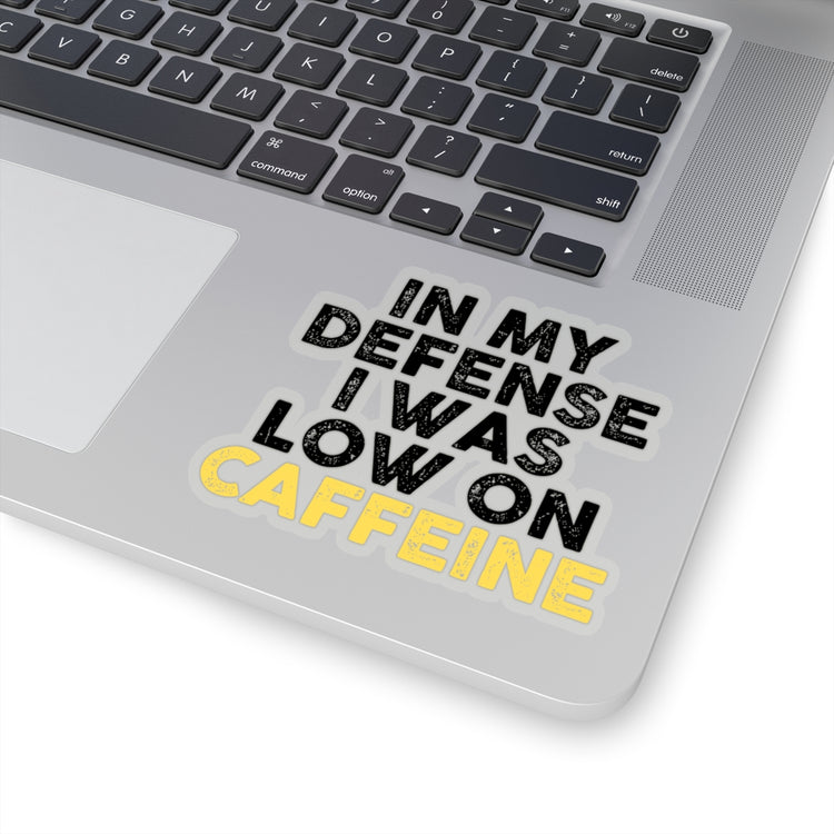 Sticker Decal  Funny Saying I Was Low In Caffeine Enthusiasts Women Men Hilarious Coffee Lover Devotees Puns Saying Gags