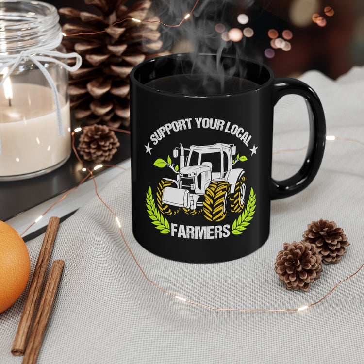 11oz Black Coffee Mug Ceramic   Novelty Support Your Locals Farmers Farming Tillage Fan Hilarious Horticulturing Agriculture agronomist Agronomist