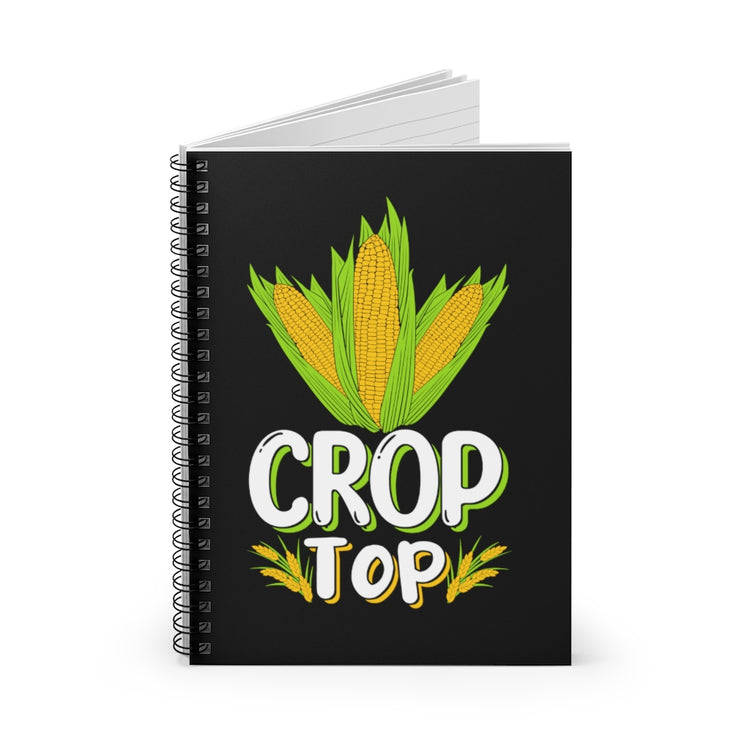 Spiral Notebook  Novelty Crop Top Comical Agriculturing Sayings Horticulture Hilarious Horticulturing Cob Sweetcorn Pun Phrase