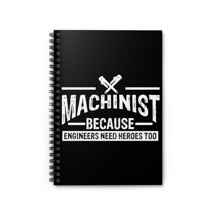 Cool Machinists Supporting Engineers Quote Tee Shirt Gift | Vintage Craftsmen Appreciation Men Women T Shirt Spiral Notebook - Ruled Line