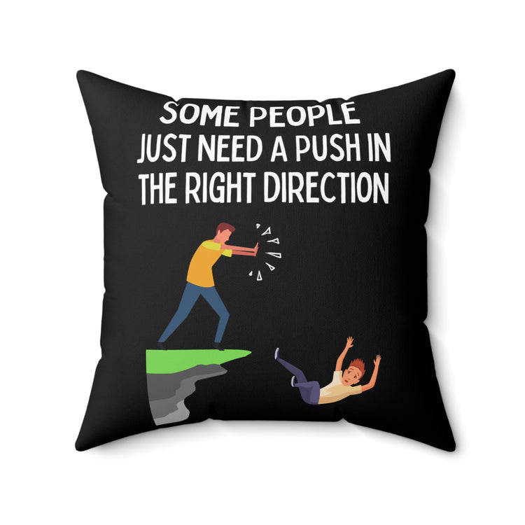 Funny Saying Some People Just Need A Push Sarcastic Gag Novelty Women Men Sayings Instrovert Sassy Sarcasm Pun  Spun Polyester Square Pillow