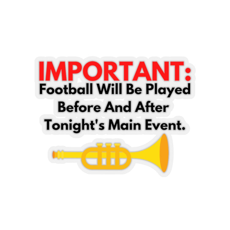 Sticker Decal Humorous Football Will Played Before And Tonight Enthusiast Novelty Field Stickers For Laptop Car