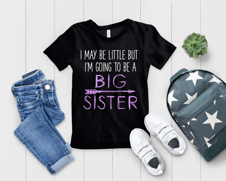 I May Be Little But I'm Going To Be Promoted To Big Sister TShirt - Teegarb