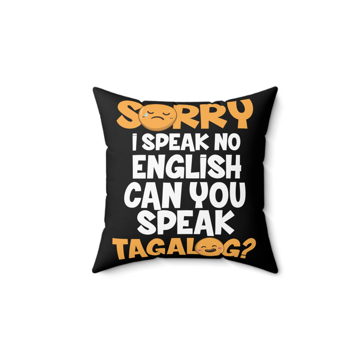 Apologies Can't Speak No English Gag Quote Tee Shirt Gift | Humorous Filipino Speaking Pun Men Women T Shirt Spun Polyester Square Pillow