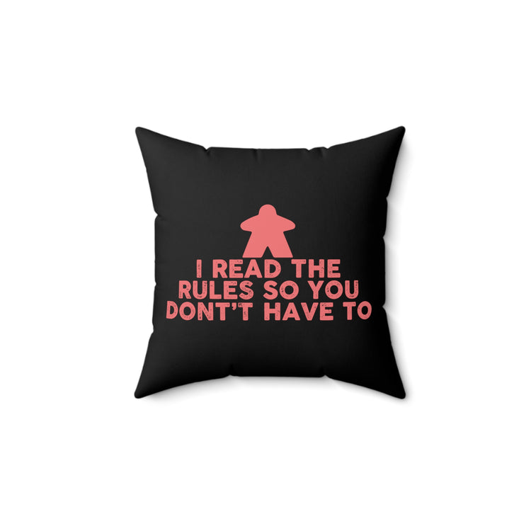 Humorous Don't Have To Read Rules Gaming Pun Tee Shirt Gift | Hilarious Playing Gag Sayings Men Women T Shirt Spun Polyester Square Pillow