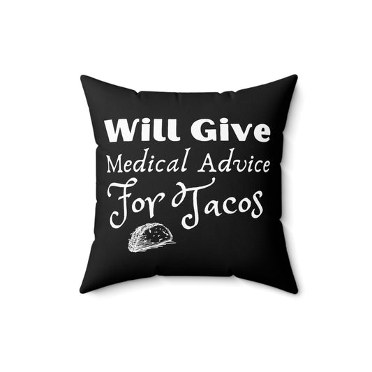 Will Give Medical Advice For Tacos Gag Quote Tee Shirt Gift | Humorous Foodie Enthusiasts Pun Men Women T Shirt Spun Polyester Square Pillow