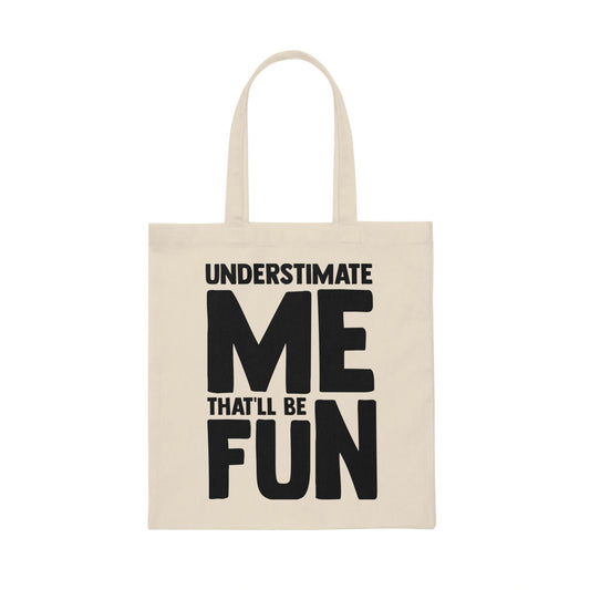 Hilarious Underestimate Forthright Underrate Miscalculate Novelty Mocking Contemptuous Ridicule Derision Canvas Tote Bag