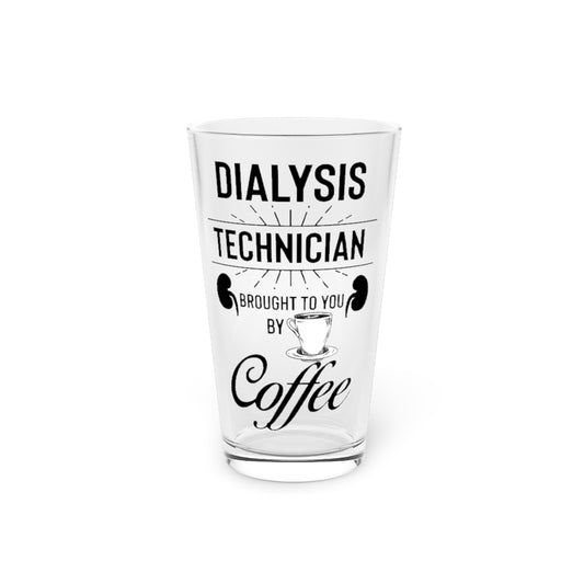 Beer Glass Pint 16oz  Hilarious Dialysis Technician Physician Coffee Enthusiast Humorous Caregiver