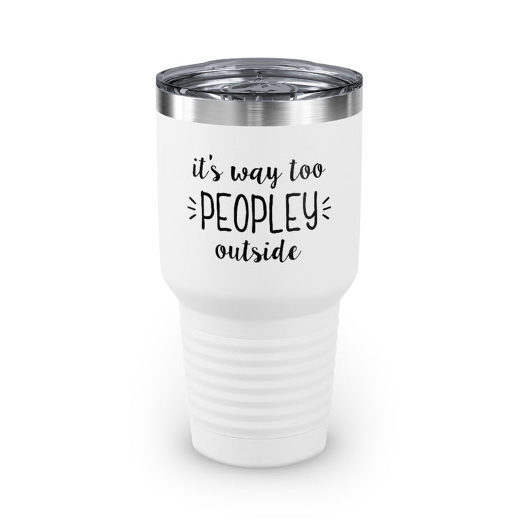 30oz Tumbler Stainless Steel Colors  Humorous Awkwardly Introverts Sarcastic Mockeries Line Pun Hilarious Ridiculous