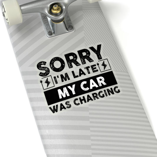 Sticker Decal Funny Sayings Sorry I'm Late My Car Was Charging Sarcasm Sassy Novelty  Sayings Husband Mom