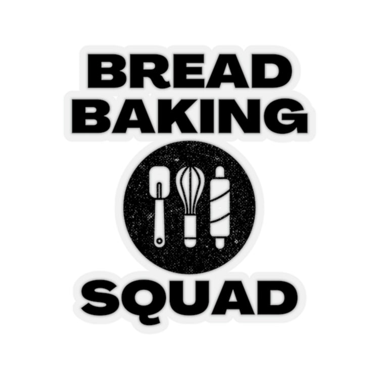 Sticker Decal Hilarious Bread Baking Cooking Women Men Chef Cook Women Novelty  Husband Mom Father