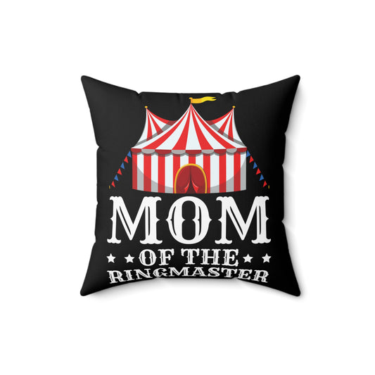 Momma of Ringmaster Acrobats Positivity Quote Tee Shirt Gift | Cute Carnivals Ringleader Saying Men Women T Shirt Spun Polyester Square Pillow