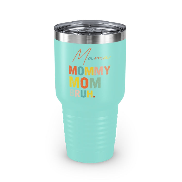 30oz Tumbler Stainless Steel Colors Novelty Mommies Names Mothers Appreciation Statements Puns Humorous Mommas