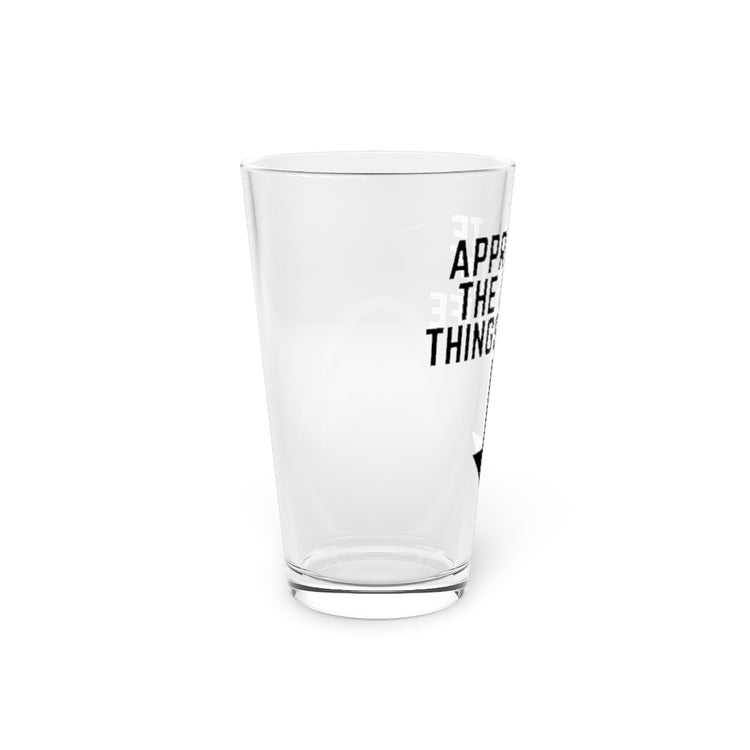 Beer Glass Pint 16oz  Hilarious Appreciate Little Thing Men Comical Sayings Lover Humorous Unmarried