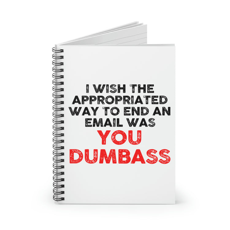 Spiral Notebook Funny Way to Finish An Email Worker Employee Sarcasm Sarcasm Working Women Men Coworker Job