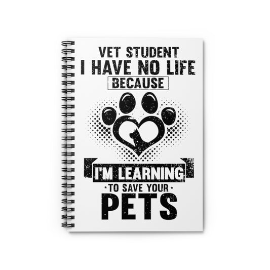 Spiral Notebook  Hilarious Veterinary Practitioner Doctor Nurse Physician Humorous Pets Lover Enthusiast Medical Medic Fan