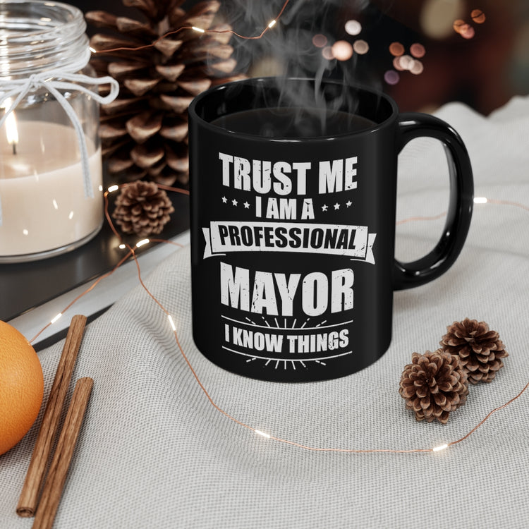 11oz Black Coffee Mug Ceramic Hilarious Professional Mayor Governor Ruler Representative Humorous Expert Magistrate Town City Manager Fan