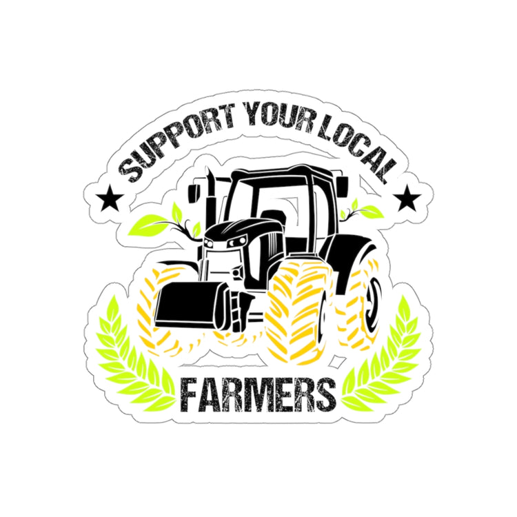 Sticker Decal Novelty Support Your Locals Farmers Farming Tillage Fan Hilarious Stickers For Laptop Car