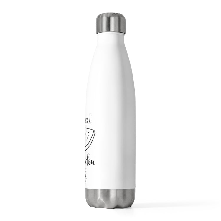 20oz Insulated Bottle  Don't Eat Watermelon Seed Womens