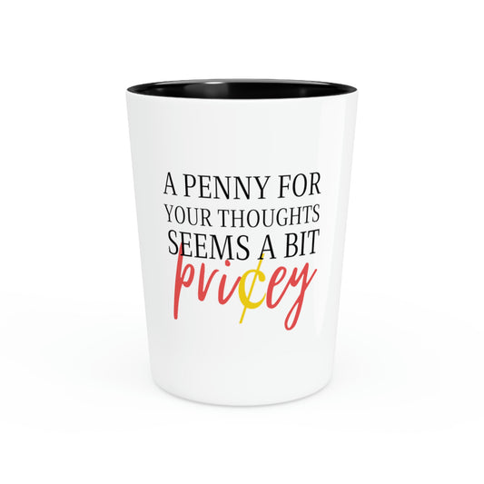 Shot Glass Party Ceramic Tequila Funny Saying A Penny For Your Thoughts Introvert Hobby Novelty Women Men Instrovert Sassy