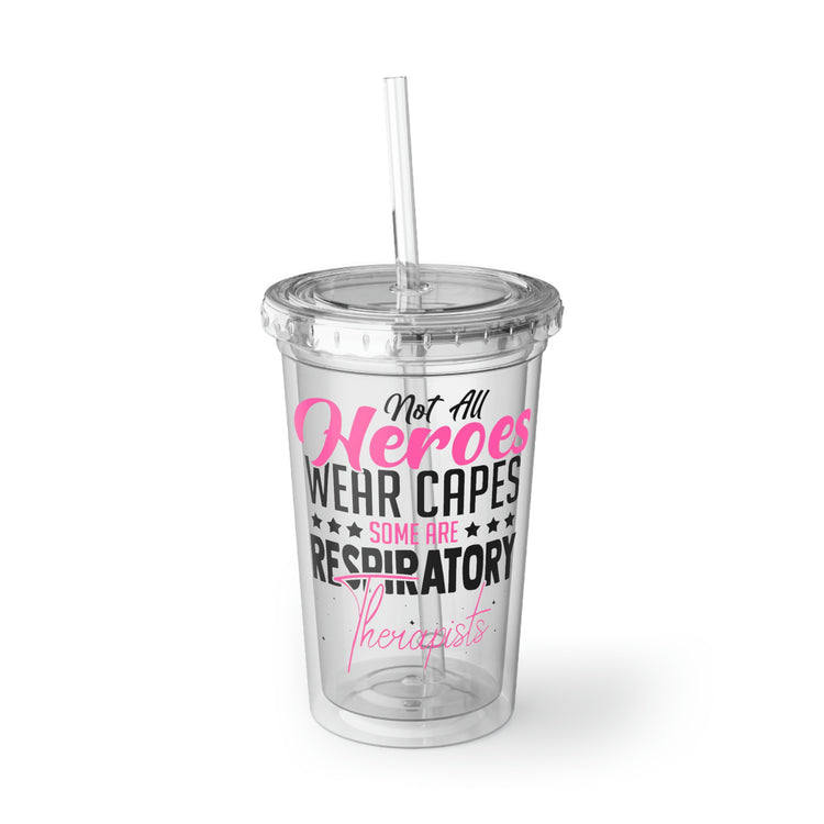 16oz Plastic Cup Novelty Not All Wear Capes A-Few Are Respiratory Therapist Cardiopulmonary Medical Practitioner