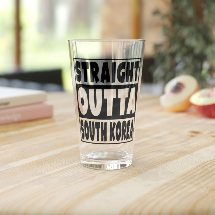 Beer Glass Pint 16oz  Straight Outta South Korea