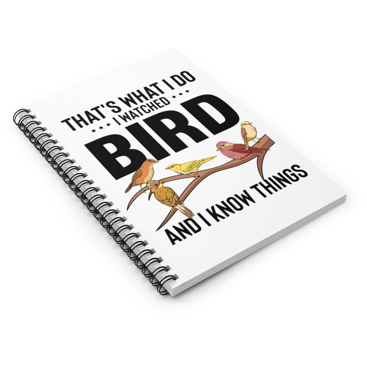 Spiral  Notebook Humorous Birdwatching Birder Birdwatcher Fowl Lover Novelty Ornithology