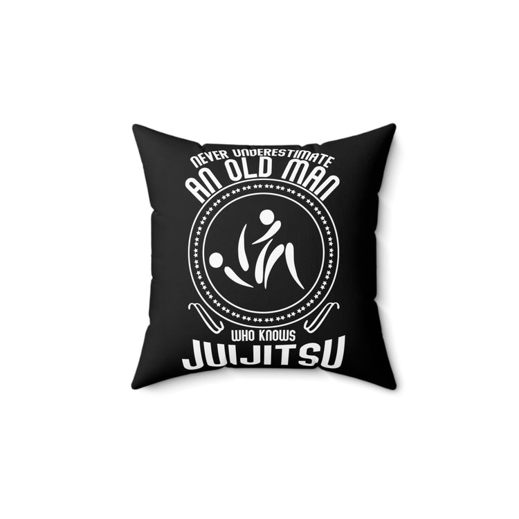 Humorous Old Man Jiu Jitsu Expert Sayings Tee Shirt Gifts | Hilarious Wushu Enthusiasts Gag Men Women T Shirt Spun Polyester Square Pillow