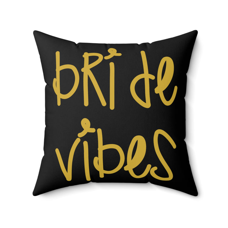 Bride Vibes Bachelorette Party Bridal Shower Gift Spun Polyester Square Pillow