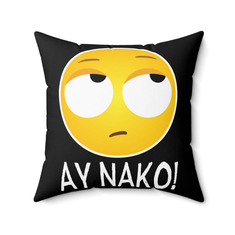 Humorous Ay Nako Disappointed Filipino Gag Tee Shirt Gift | Hilarious Frustrated Sayings Men Women T Shirts Spun Polyester Square Pillow