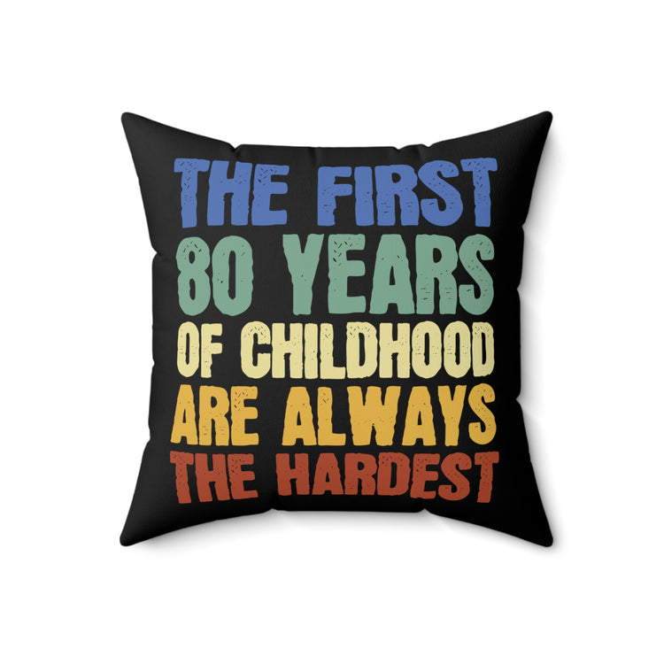 Novelty Grandpa's First 80 Years Of Childhood Tee Shirt Gift | Funny 80th Celebrations Saying Men Women T Shirt Spun Polyester Square Pillow