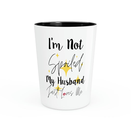 Shot Glass Party Ceramic Tequila Funny Saying I'm Not Spoiled My Husband Wife Pun Gag  Women Men Sayings Instrovert