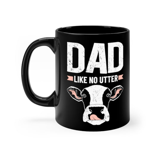 11oz Black Coffee Mug Ceramic Hilarious Dad Like No Utters Comical Cattle Sayings Fan Humorous Ranch Livestock Animals Vineyard Lover