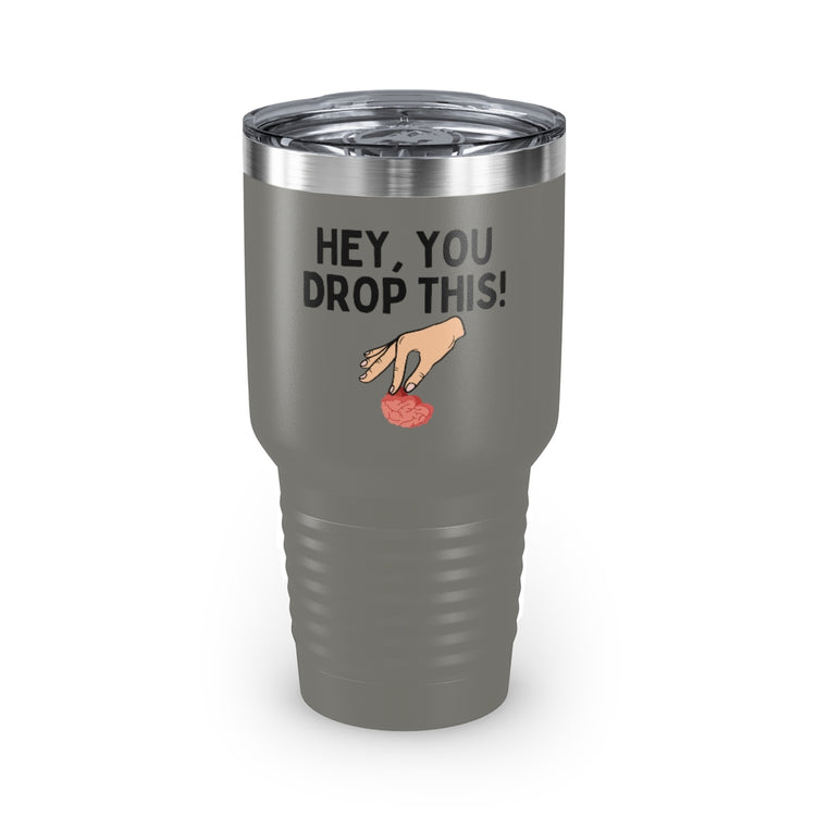 30oz Tumbler Stainless Steel Colors Humorous Dropping Your Logics Mockery Saying Funny Sarcastic Hilarious Saying