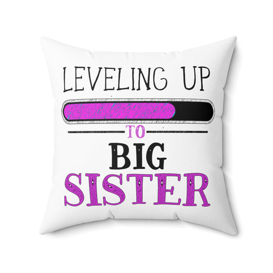 Leveling Up To Big Sister TShirt Spun Polyester Square Pillow