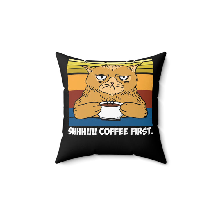 Humorous Shhh! Coffee First Espresso Devotee Cute Drinking Kittens Graphic Men Women T Shirt Spun Polyester Square Pillow