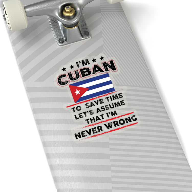 Sticker Decal Novelty I'm Cuban  Save Times Assume I'm Never Mistaken Hilarious Patriotic Stickers For Laptop Car