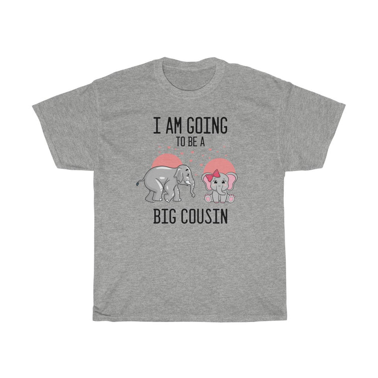 Humorous I'm Going To A Big Cousin Baby Announcement Lover Novelty Pregnancy