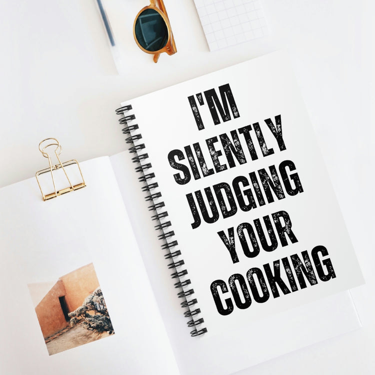 Spiral Notebook Funny Saying I'm Silently Judging Your Cooking Women Men Humorous Chef Cook Husband Mom Father