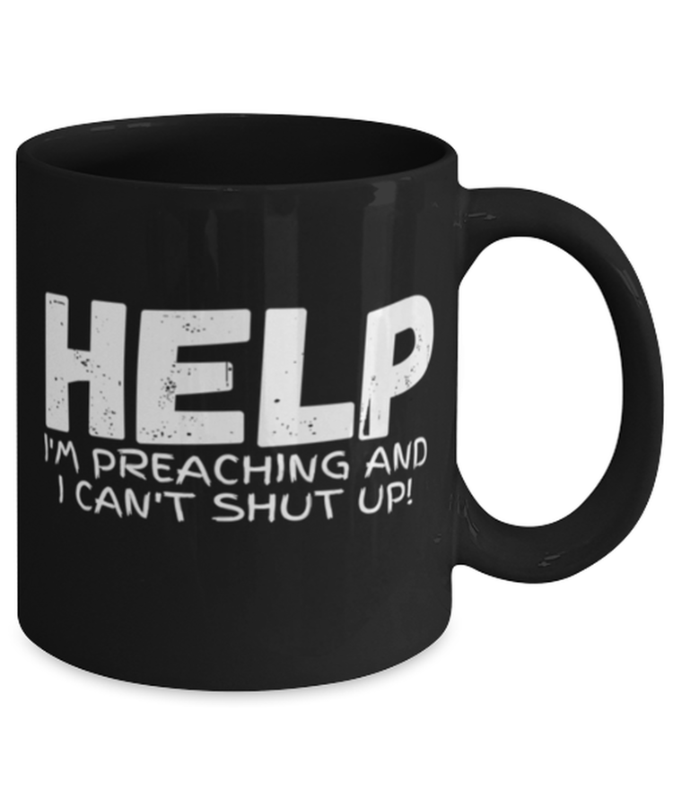 Coffee Mug Funny Help I'm Preaching And I Can't Shup Up Pastor Sarcasm Pastoral