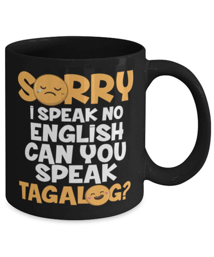 Coffee Mug Funny Sorry I Speak No English Can You Speak Tagalog