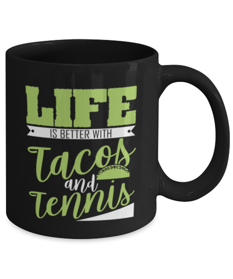 Coffee Mug Funny Life Is Better With Tacos and Tennis Sarcasm Foodie Sports