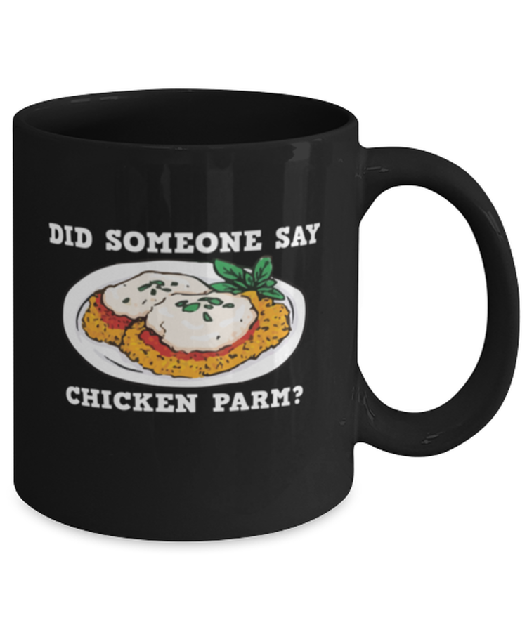 Coffee Mug Funny Did Someone Say Chicken Parm