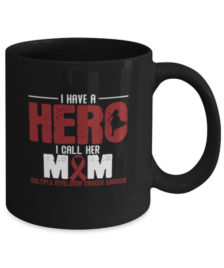 Coffee Mug Funny I Have A Hero I Call Her Mom Multiple Myeloma Cancer Warrior