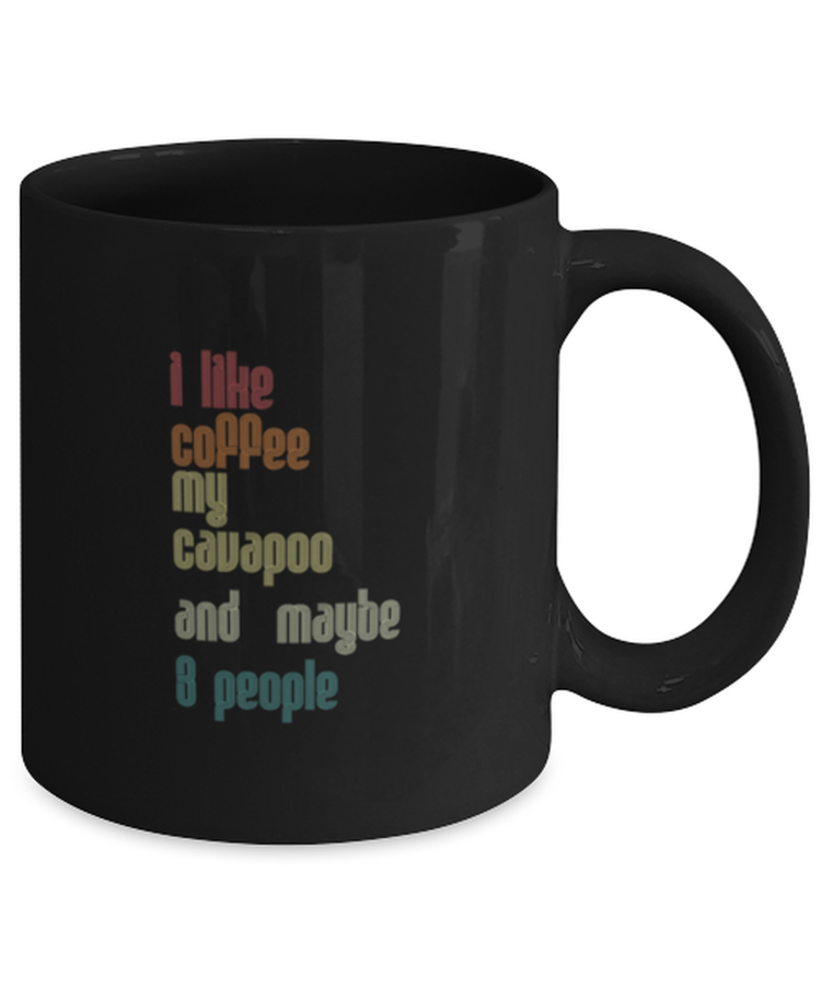 Coffee Mug Funny I Like Coffee My Cavapoo And Maybe 3 People