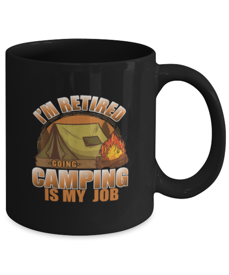 Coffee Mug Funny i'm retired camping Is My Job