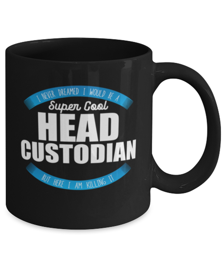 Coffee Mug Funny Super Cool Head Custodian