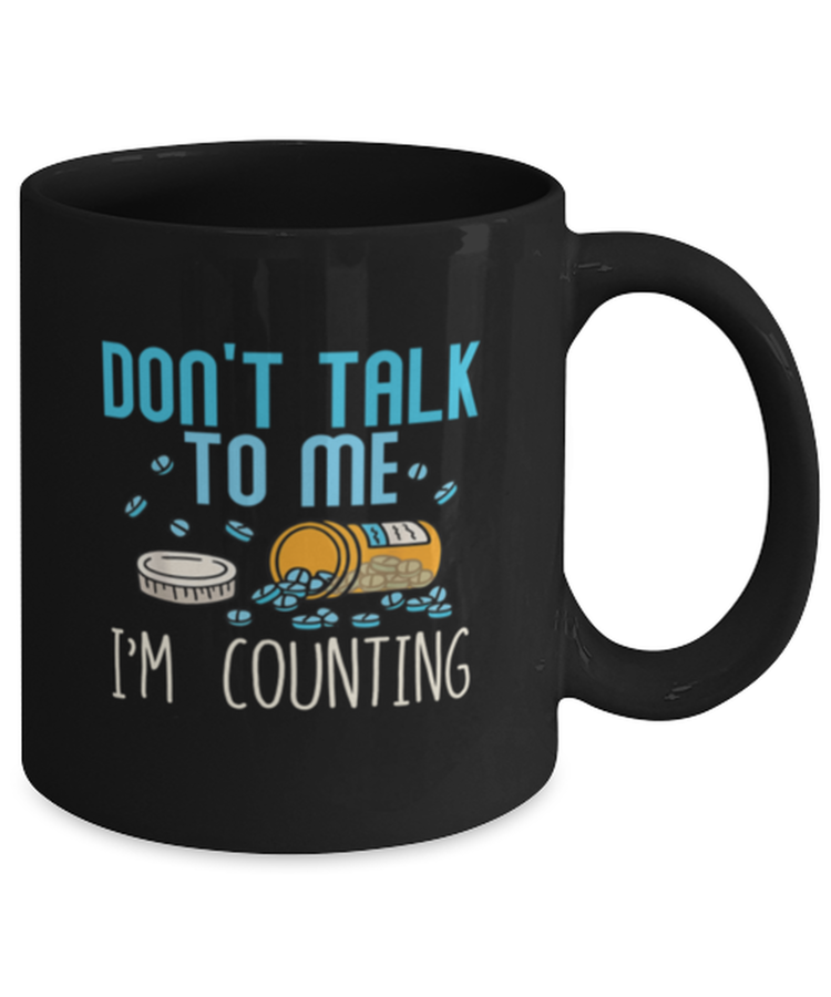 Coffee Mug Funny Don't Talk To Me Im Counting Pharmacy